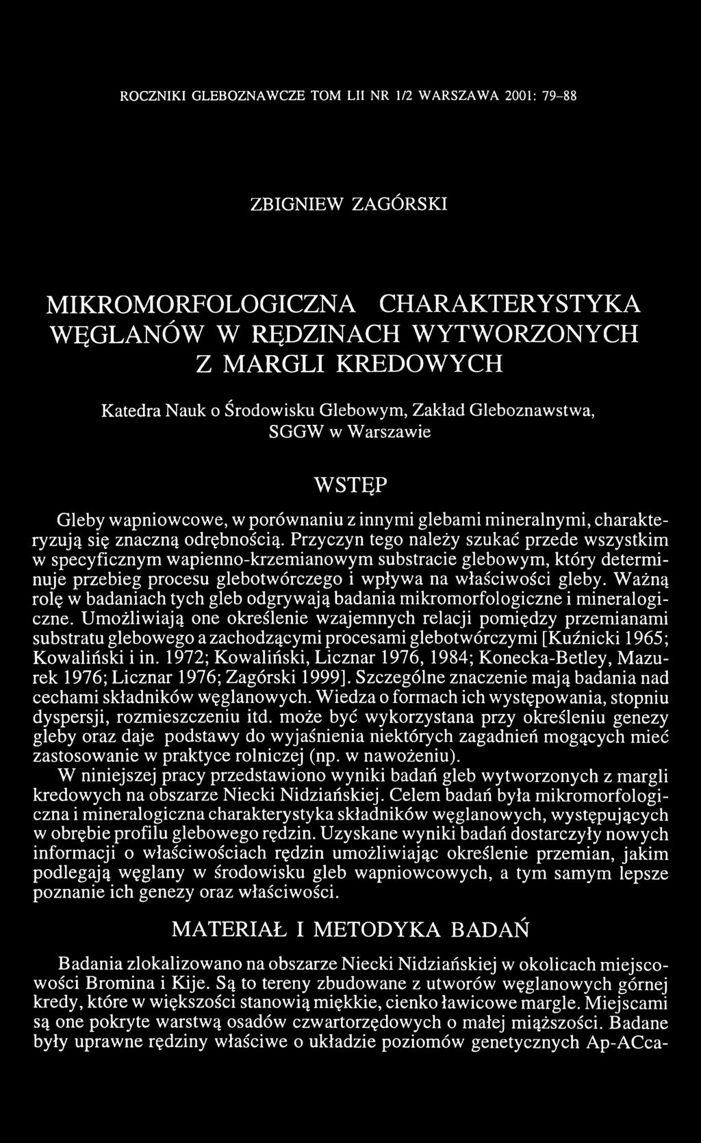 Przyczyn tego należy szukać przede wszystkim w specyficznym wapienno-krzemianowym substracie glebowym, który determinuje przebieg procesu glebotwórczego i wpływa na właściwości gleby.