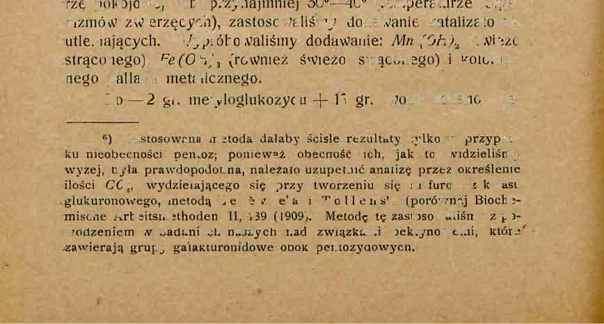 Przekonawszy się przez utlenianie bronieni, że nietyloglukozyd daje przy utlenianiu metyloglukuronid, przeszliśmy do prób utleniania nadtlenkiem wodoru.