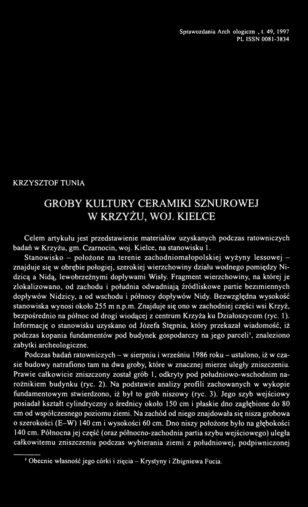 Stanowisko - położone na terenie zachodniomałopolskiej wyżyny lessowej - znajduje się w obrębie połogiej, szerokiej wierzchowiny działu wodnego pomiędzy Nidzicą a Nidą, lewobrzeżnymi dopływami Wisły.