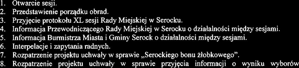 Otwarcie sesji. 2. Przedstawienie poqdku obrad. 3. Przyjqcie protokotu XL sesji Rady Miejskiej w Serocku. 4. Informacja Paewodnicqcego Rady Miejskiej w Serocku o dzialalnosci miqdzy sesjami. 5.