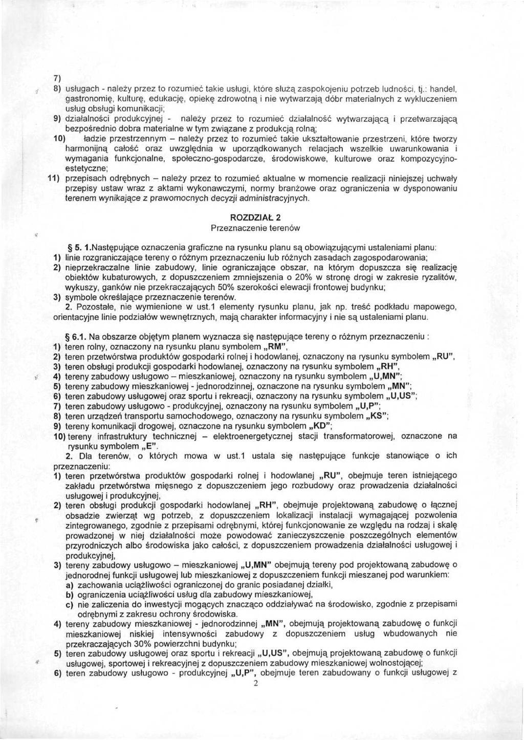 7) 8) usługach - należy przez to rozumieć takie usługi, które służą zaspokojeniu potrzeb ludności, tj.