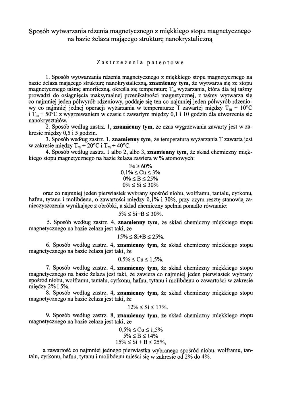 Sposób wytwarzania rdzenia magnetycznego z miękkiego stopu magnetycznego na bazie żelaza mającego strukturę nanokrystaliczną Zastrzeżenia patentowe 1.