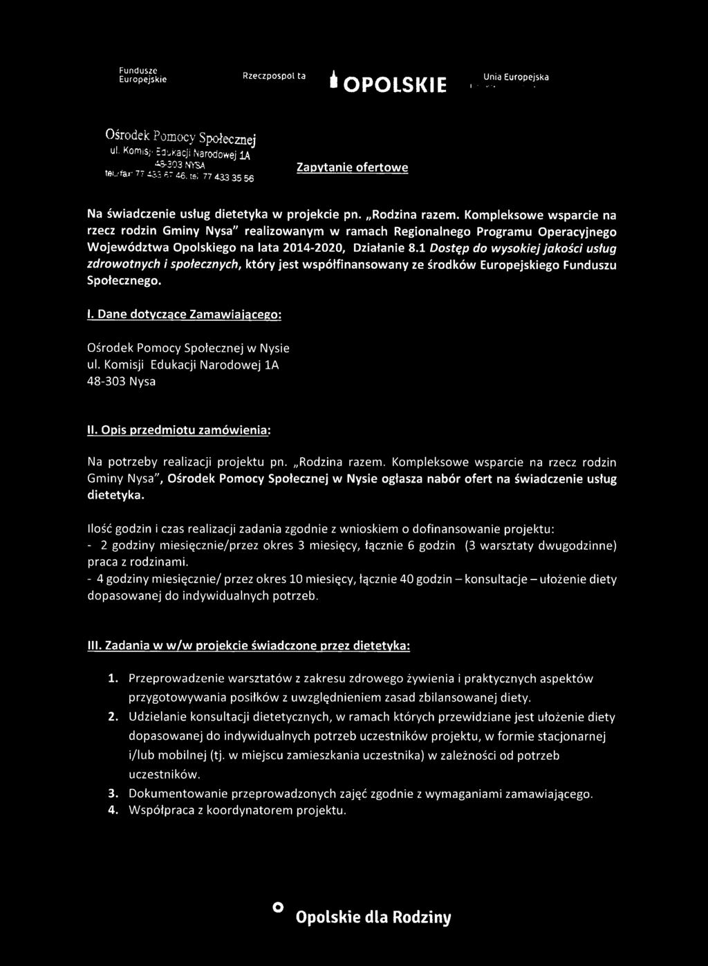 Kompleksowe wsparcie na rzecz rodzin Gminy Nysa" realizowanym w ramach Regionalnego Programu Operacyjnego Województwa Opolskiego na lata 2014-2020, Działanie 8.