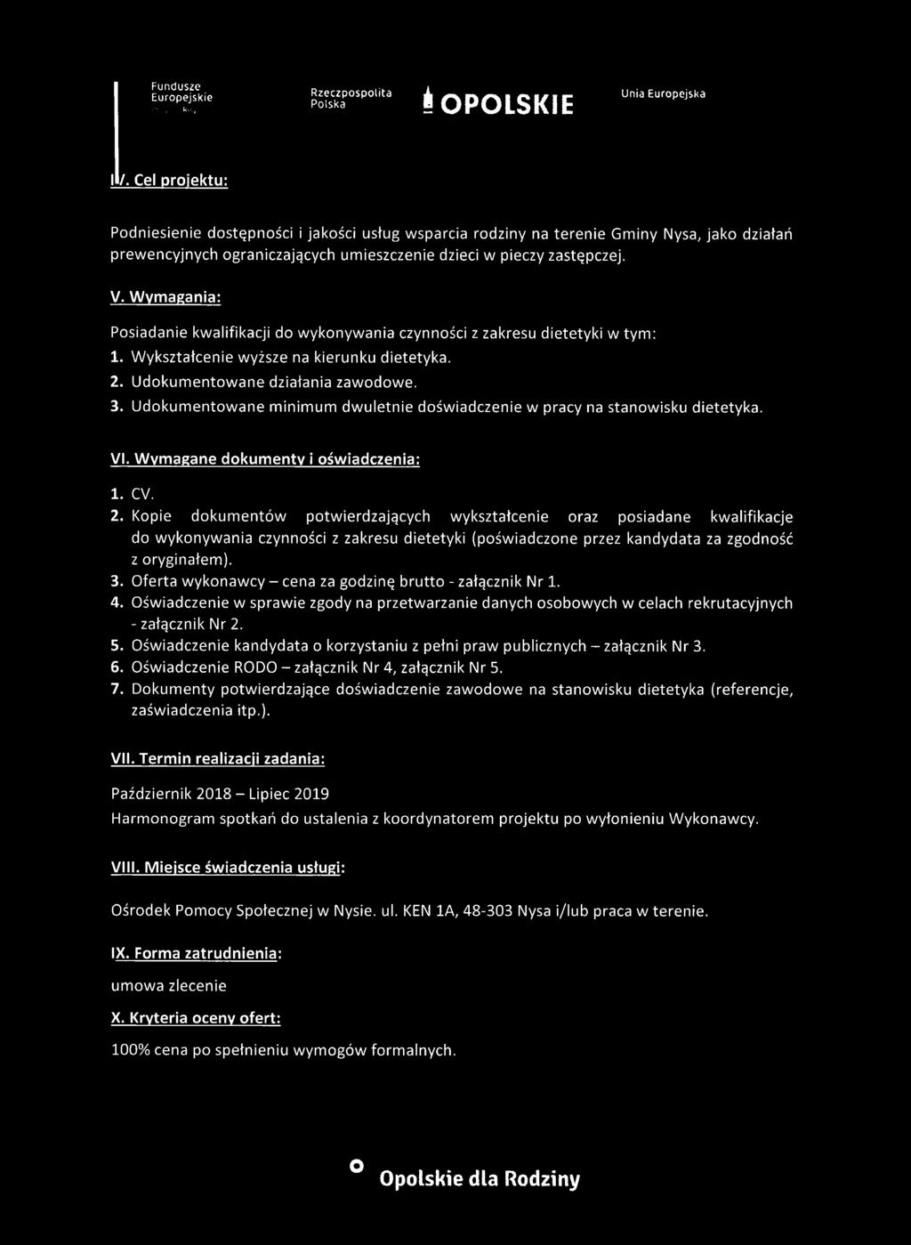 Wymagania: Posiadanie kwalifikacji do wykonywania czynności z zakresu dietetyki w tym: 1. Wykształcenie wyższe na kierunku dietetyka. 2. Udokumentowane działania zawodowe. 3.