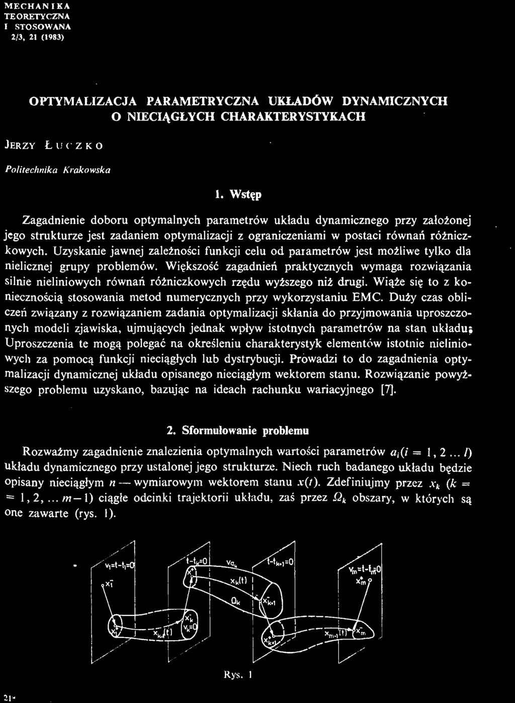 Prowadzi to do zagadnienia optymalizacji dynamicznej układu opisanego niecią głym wektorem stanu.