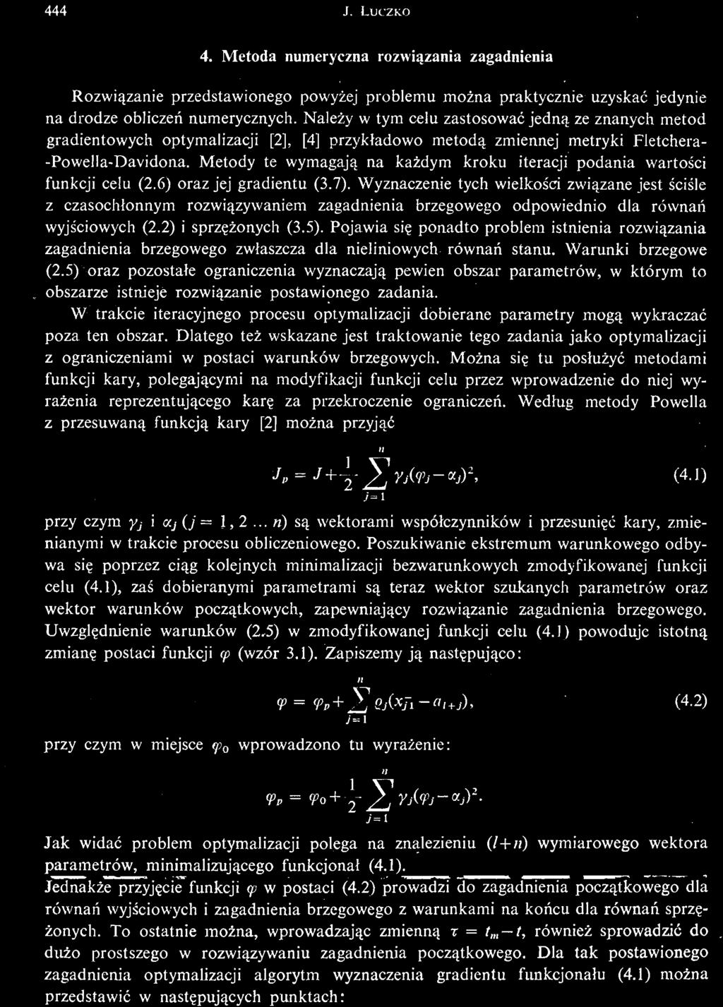1), zaś dobieranymi parametrami są teraz wektor szukanych parametrów oraz wektor warunków począ tkowych, zapewniają cy rozwią zanie zagadnienia brzegowego. Uwzglę dnienie warunków (2.