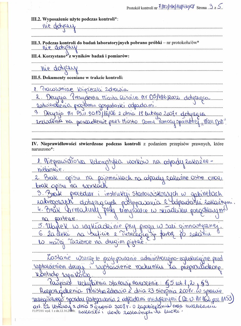 1112 Wyposażenie użyte podczas kontroli*: ~~ ~~~ 1113Podczas kontroli do badań laboratoryjnych ~~ ~~ 1114Korzystano* pobrano próbki - nr protokołu/ów* z wyników badań i pomiarów: ~~~~%~ 1115