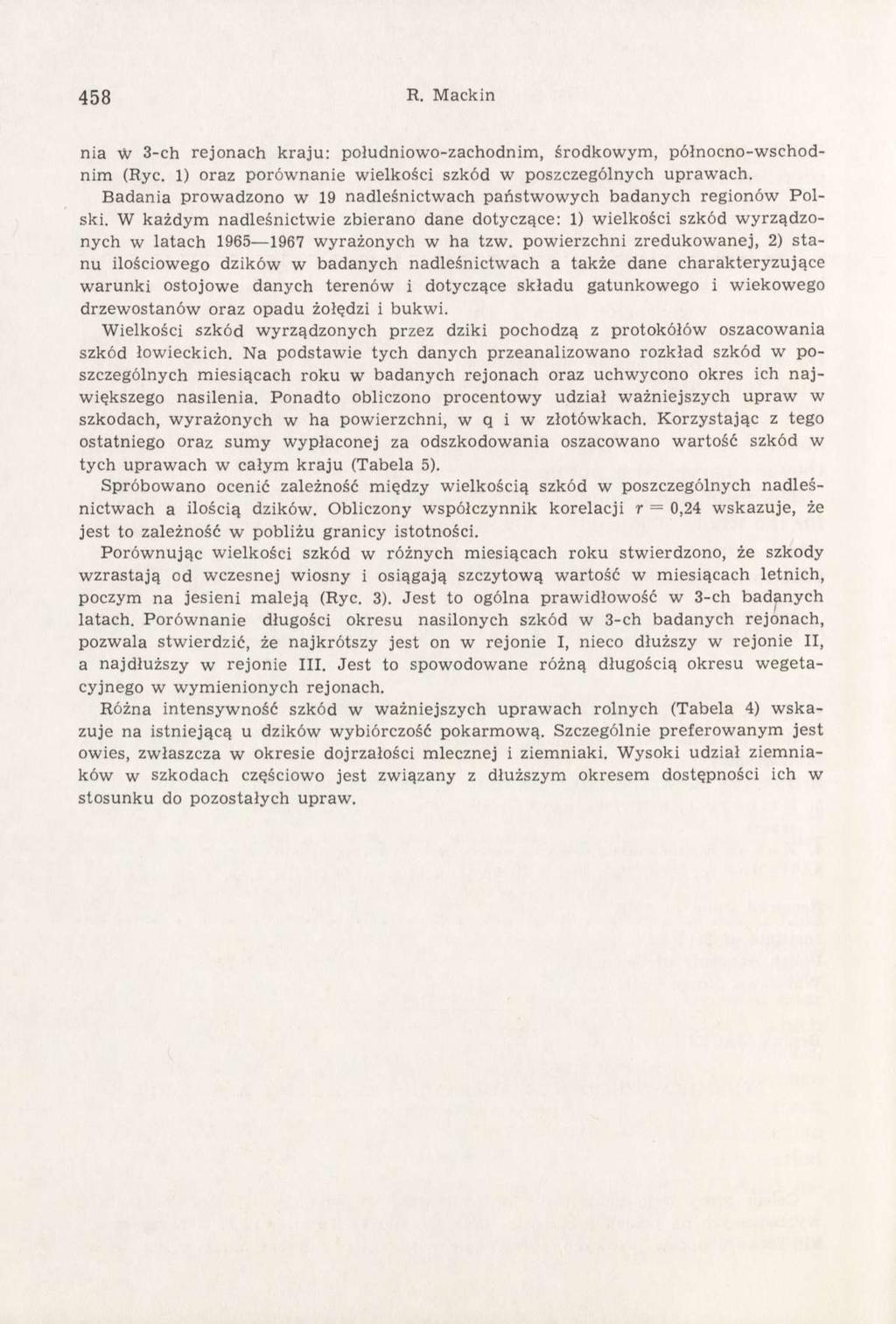 458 R. Mackin nia w 3-ch rejonach kraju: południowo-zachodnim, środkowym, północno-wschodnim (Ryc. 1) oraz porównanie wielkości szkód w poszczególnych uprawach.