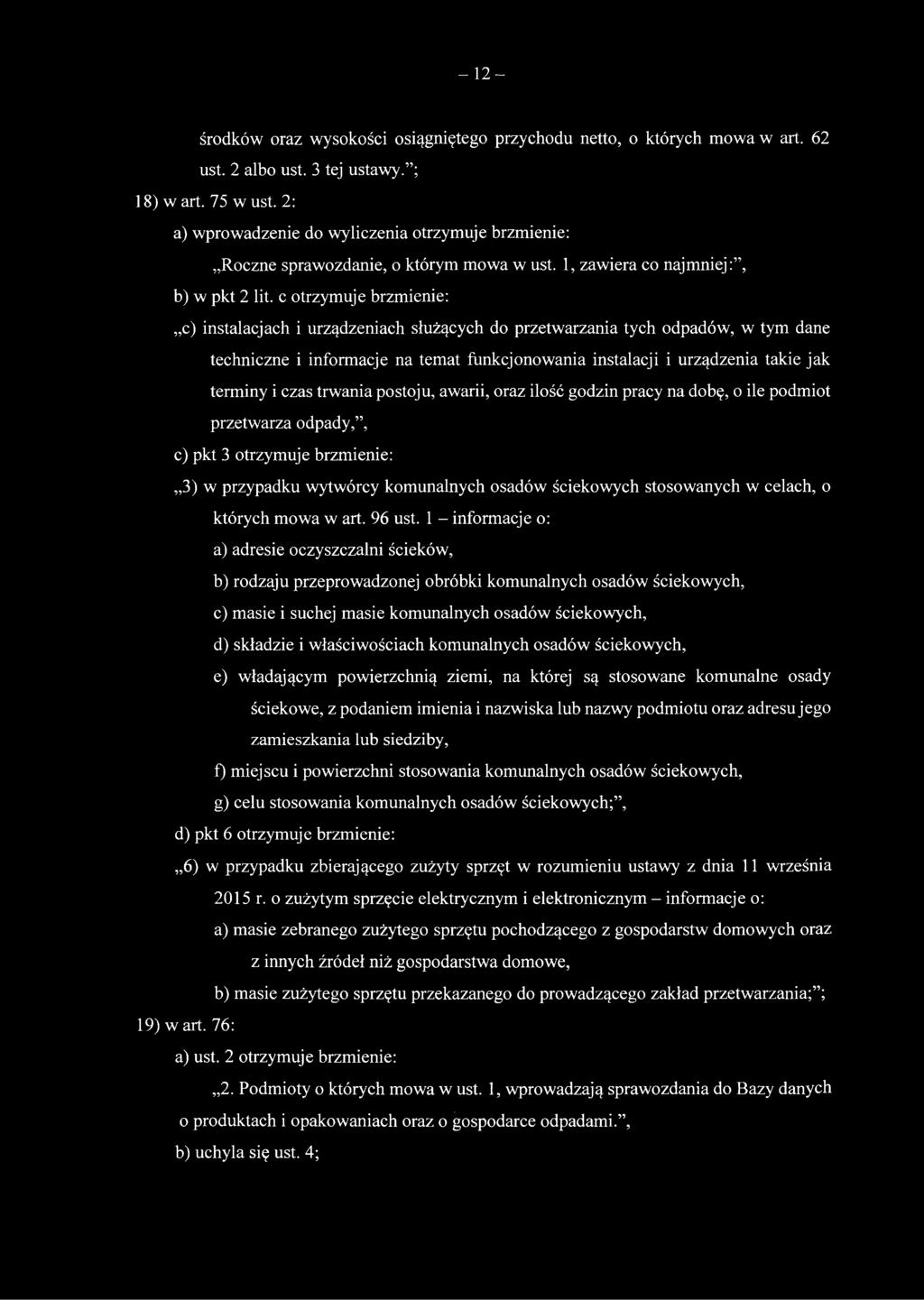 c otrzymuje brzmienie:,,c) instalacjach i urządzeniach służących do przetwarzania tych odpadów, w tym dane techniczne i informacje na temat funkcjonowania instalacji i urządzenia takie jak terminy i