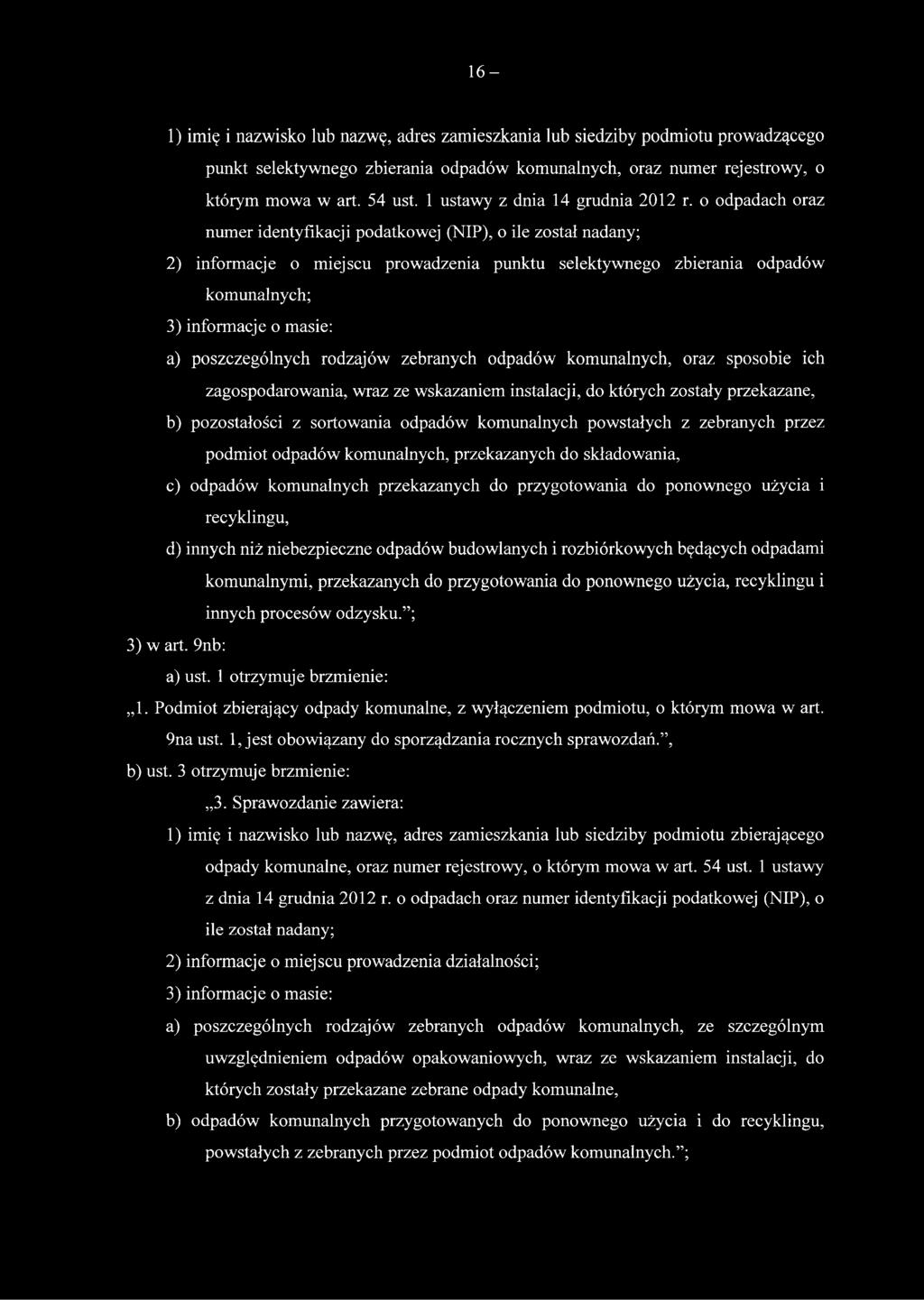 o odpadach oraz numer identyfikacji podatkowej (NIP), o ile został nadany; 2) informacje o miejscu prowadzenia punktu selektywnego zbierania odpadów komunalnych; 3) informacje o masie: a)