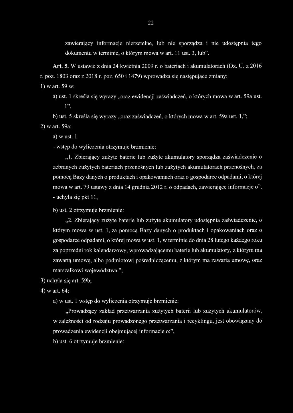 1 skreśla się wyrazy oraz ewidencji zaświadczeń, o których mowa w art. 59a ust. 1, b) ust. 5 skreśla się wyrazy oraz zaświadczeń, o których mowa w art. 59a ust. 1, ; 2) w art. 59a: a) w ust.