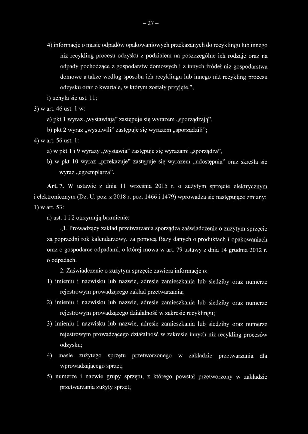 11; 3) w art. 46 ust. 1 w: a) pkt 1 wyraz wystawiają zastępuje się wyrazem sporządzają, b) pkt 2 wyraz wystawili zastępuje się wyrazem sporządzili ; 4) w art. 56 ust.