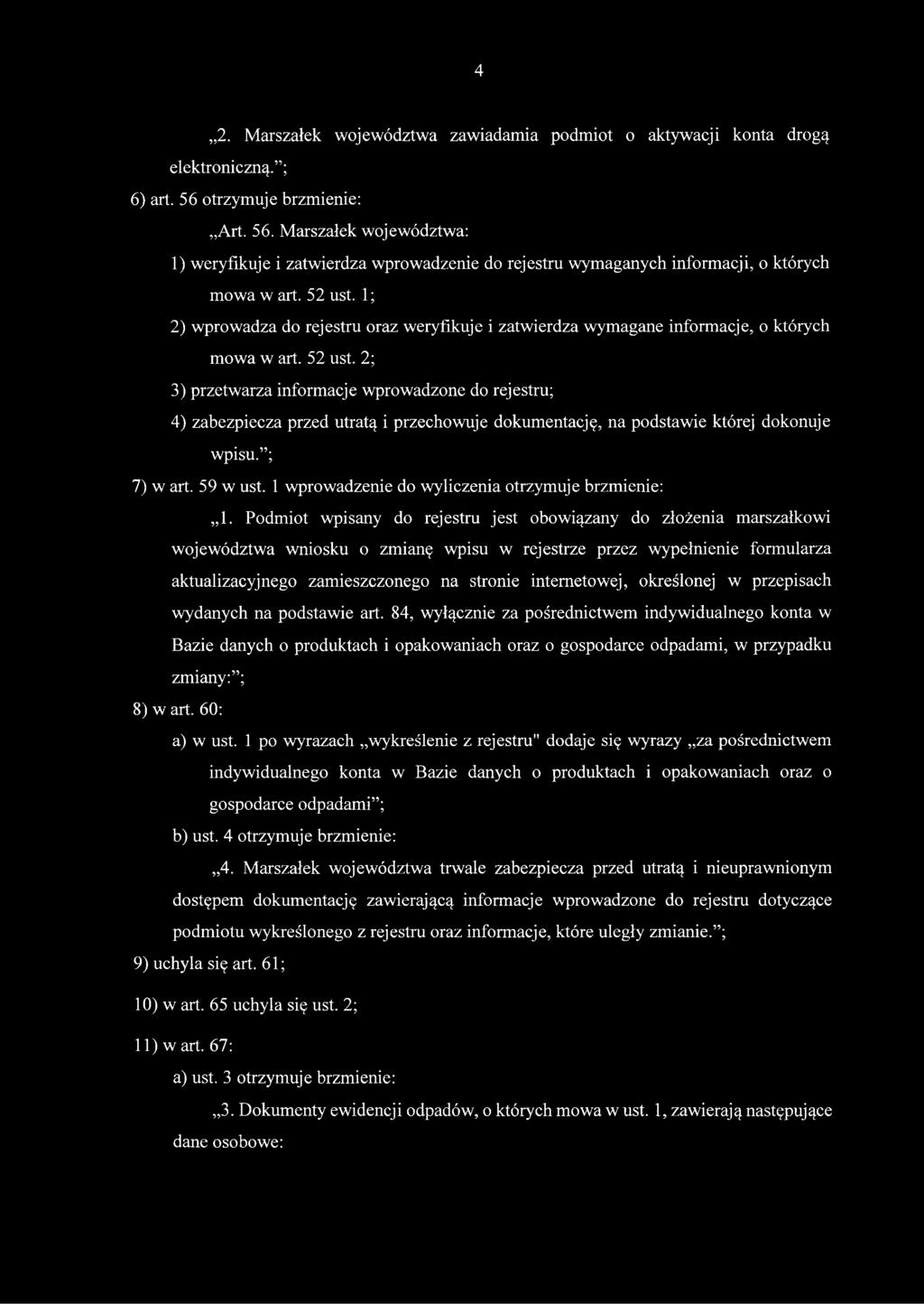 1; 2) wprowadza do rejestru oraz weryfikuje i zatwierdza wymagane informacje, o których mowa w art. 52 ust.
