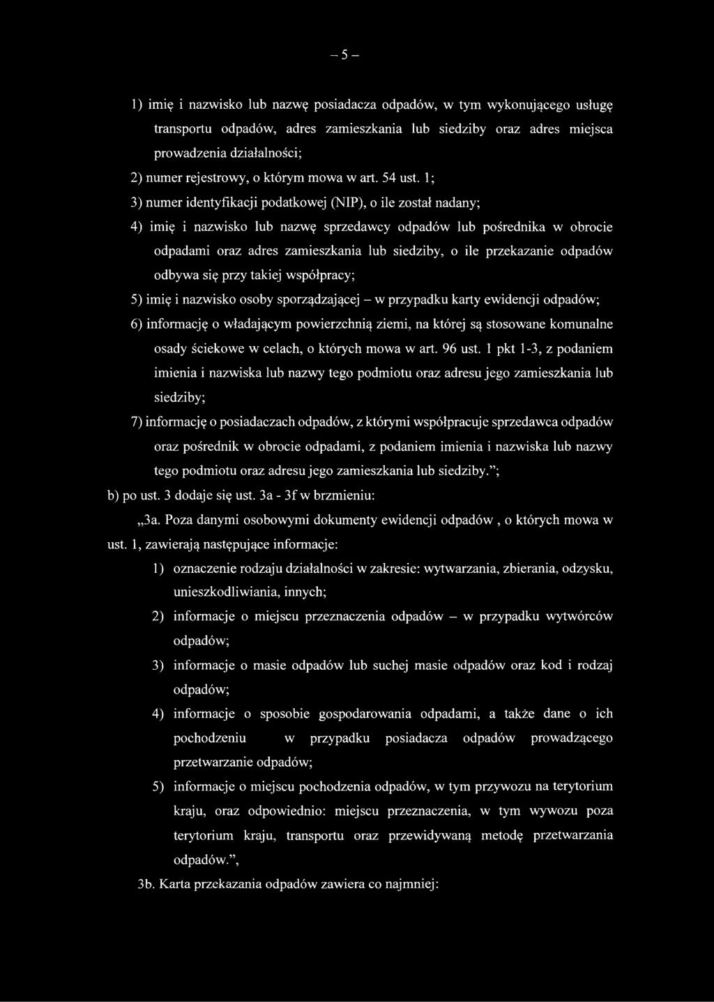 1; 3) numer identyfikacji podatkowej (NIP), o ile został nadany; 4) imię i nazwisko lub nazwę sprzedawcy odpadów lub pośrednika w obrocie odpadami oraz adres zamieszkania lub siedziby, o ile