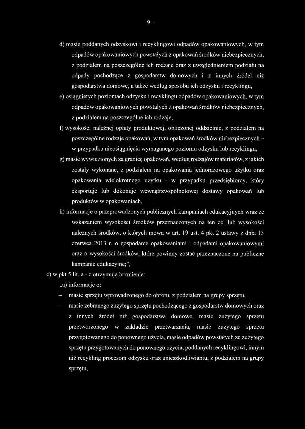 recyklingu odpadów opakowaniowych, w tym odpadów opakowaniowych powstałych z opakowań środków niebezpiecznych, z podziałem na poszczególne ich rodzaje, f) wysokości należnej opłaty produktowej,