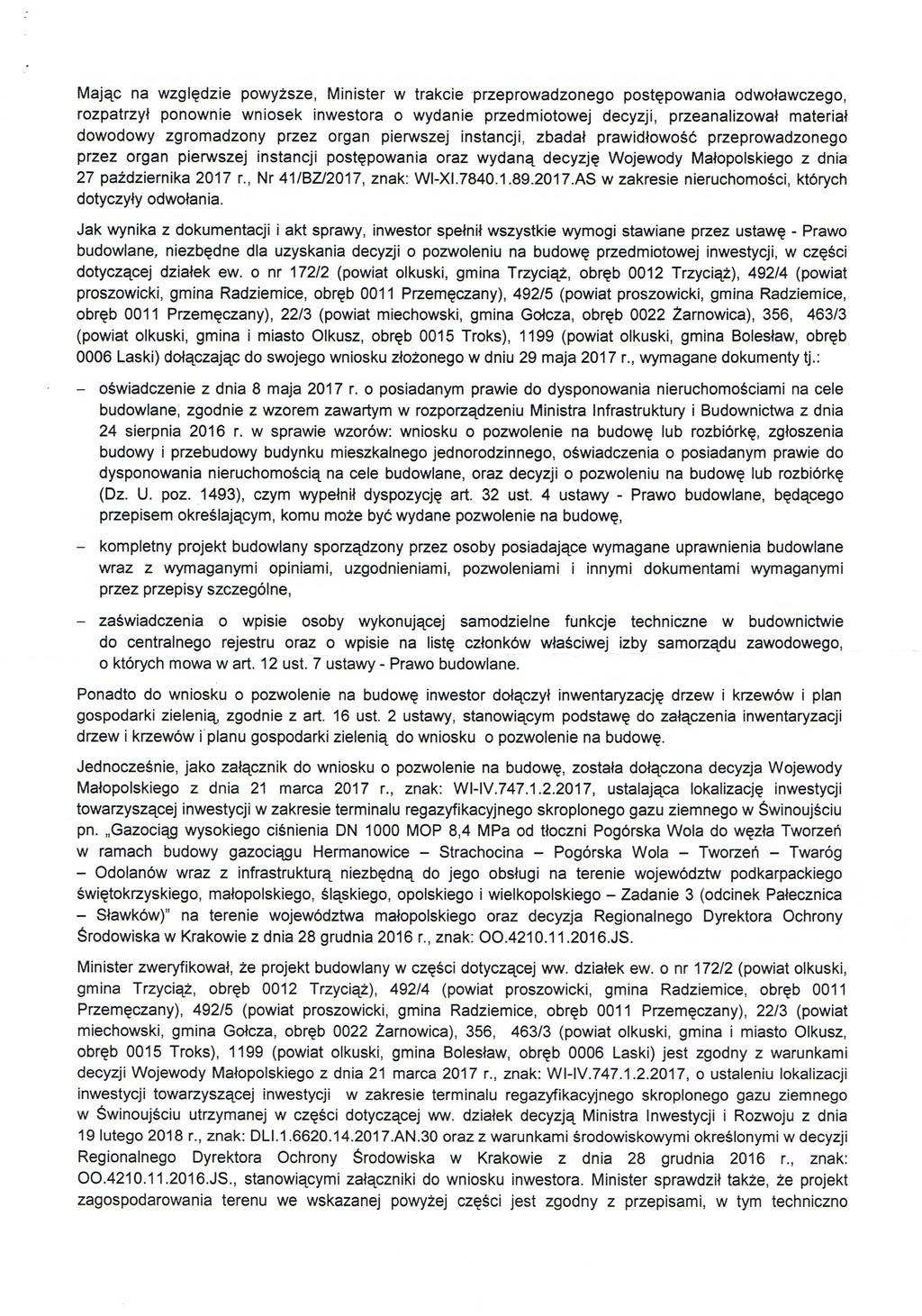 Mając na względze powyższe, Mnster w trakce przeprowadzonego postępowana odwoławczego, rozpatrzył ponowne wnosek nwestora o wydane przedmotowej decyzj, przeanalzował materał dowodowy zgromadzony