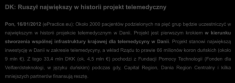 Działalność na arenie międzynarodowej DANIA DK: Ruszył największy w historii projekt telemedyczny Pon, 16/01/2012 (epractice.