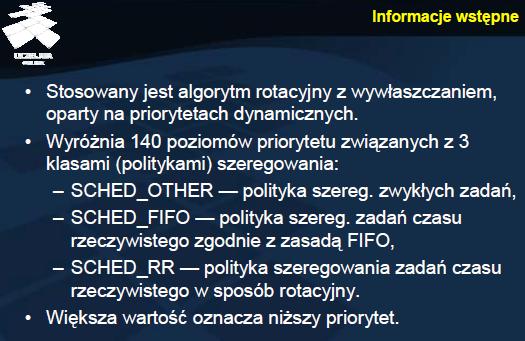 Szeregowanie w systemie Linux (jądro 2.6) przykład 2 W tym przypadku stosowany jest algorytm rotacyjny z wywłaszczaniem, oparty na priorytetach dynamicznych.