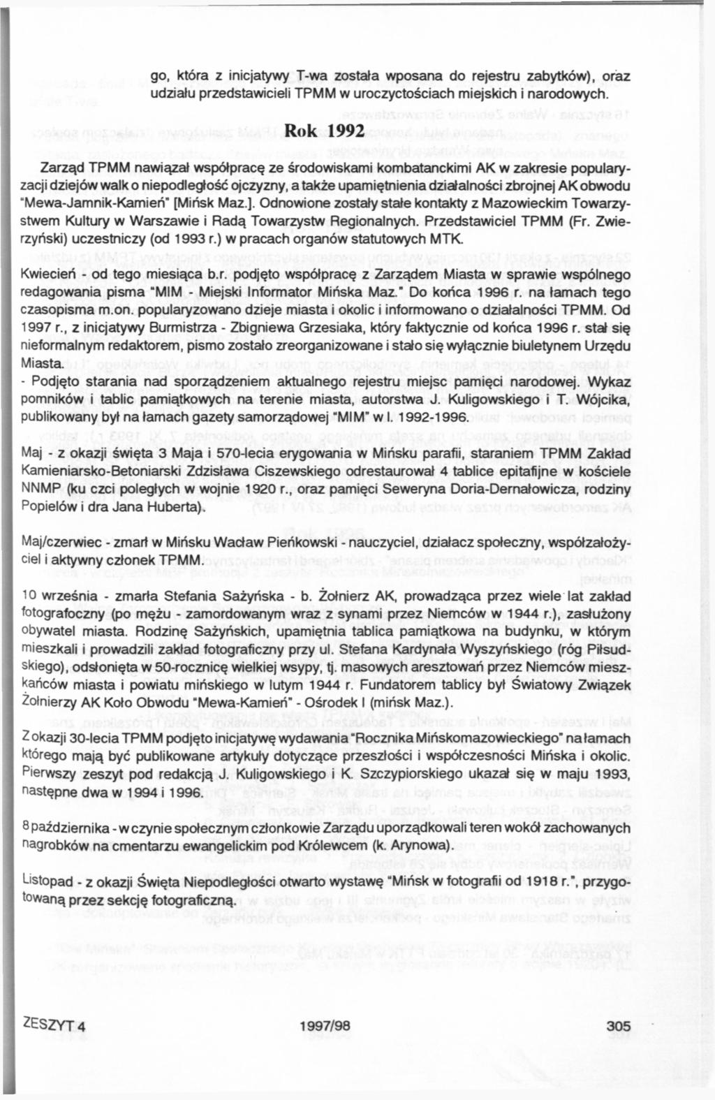 go, która z inicjatywy T-wa została wposana do rejestru zabytków), oraz udziału przedstawicieli TPMM w uroczyctościach miejskich i narodowych.
