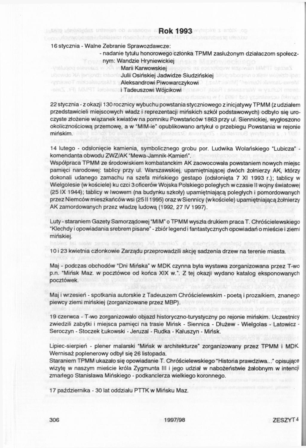 Rok 1993 16 stycznia - Walne Zebranie Sprawozdawcze: - nadanie tytułu honorowego członka TPMM zasłużonym działaczom społecznym: Wandzie Hryniewickiej Marii Karwowskiej Julii Osińskiej Jadwidze