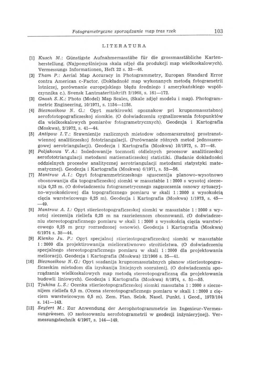 F otogram etryczne sporządzanie m ap tras rzek 103 LITERATURA [1] Kusch M.: G ünstigste A u fn ah m em asstäb e fü r die grossm asstäb lich e K a rte n - h erstellü n g.