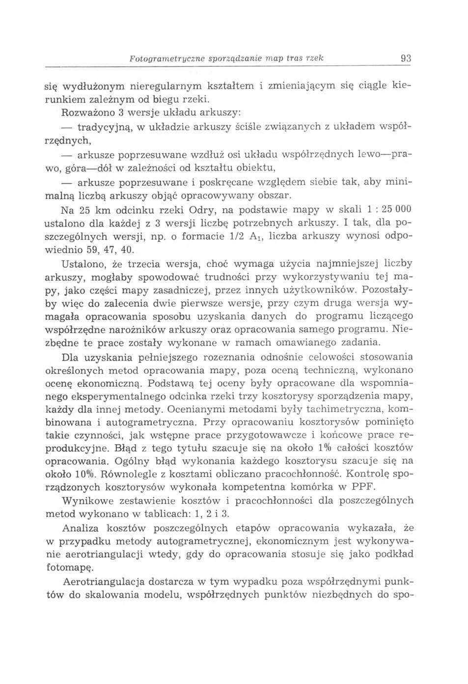 F otogram etryczne sporządzanie m ap tras rzek 93 się w ydłużonym n ieregularnym kształtem i zm ieniającym się ciągle kierunkiem zależnym od biegu rzeki.