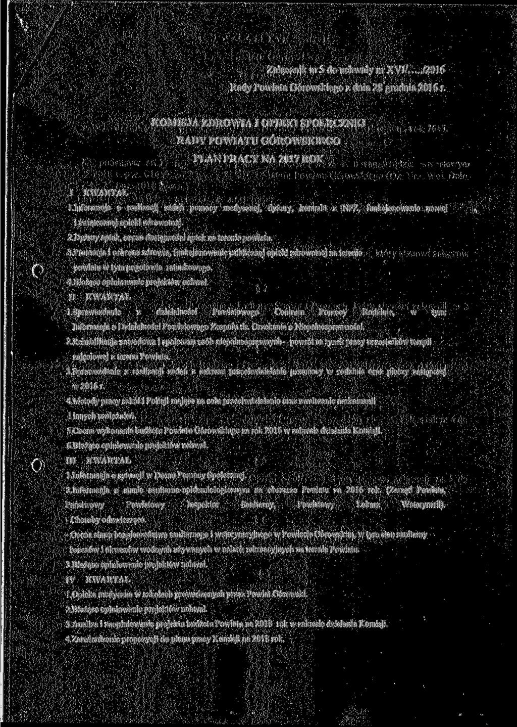 Załącznik nr 5 do uchwały nr XVI/ /2016 Rady Powiatu Górowskiego z dnia 28 grudnia 2016 r. KOMISJA ZDROWIA I OPIEKI SPOŁECZNEJ RADY POWIATU GÓROWSKIEGO I KWARTAŁ 1.