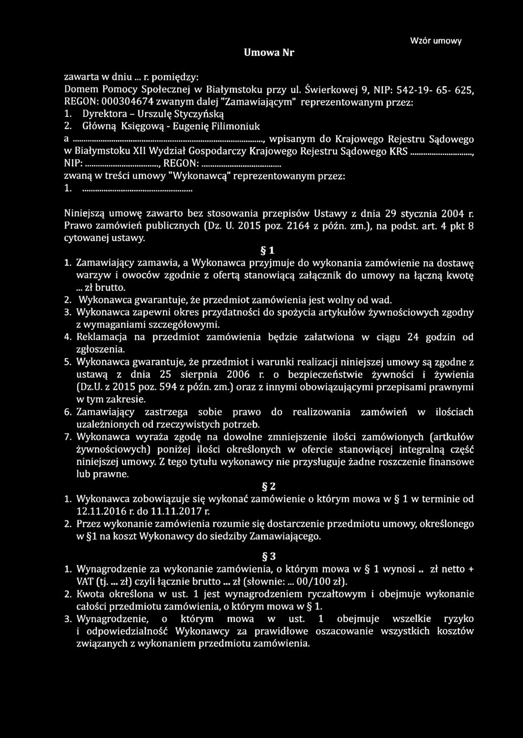 ... wpisanym do Krajowego Rejestru Sądowego w Białymstoku XII Wydział Gospodarczy Krajowego Rejestru Sądowego K R S..., NIP:..., REGON:... zwaną w treści umowy "Wykonawcą" reprezentowanym przez: 1.