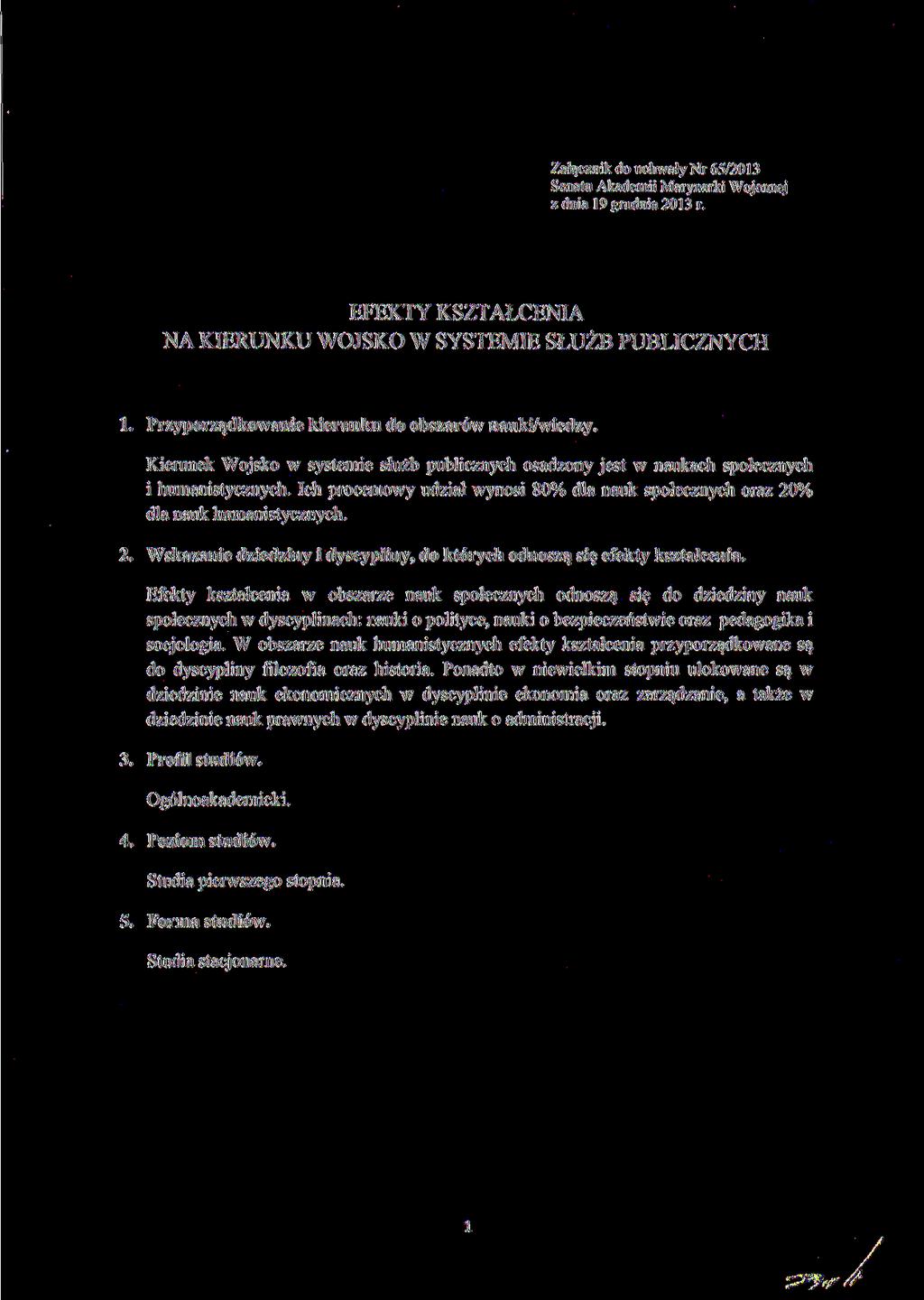 Załącznik do uchwały Nr 65/2013 Senatu Akademii Marynarki Wojennej z dnia 19 grudnia 2013 r. EFEKTY KSZTAŁCENIA NA KIERUNKU WOJSKO W SYSTEMIE SŁUŻB PUBLICZNYCH 1.