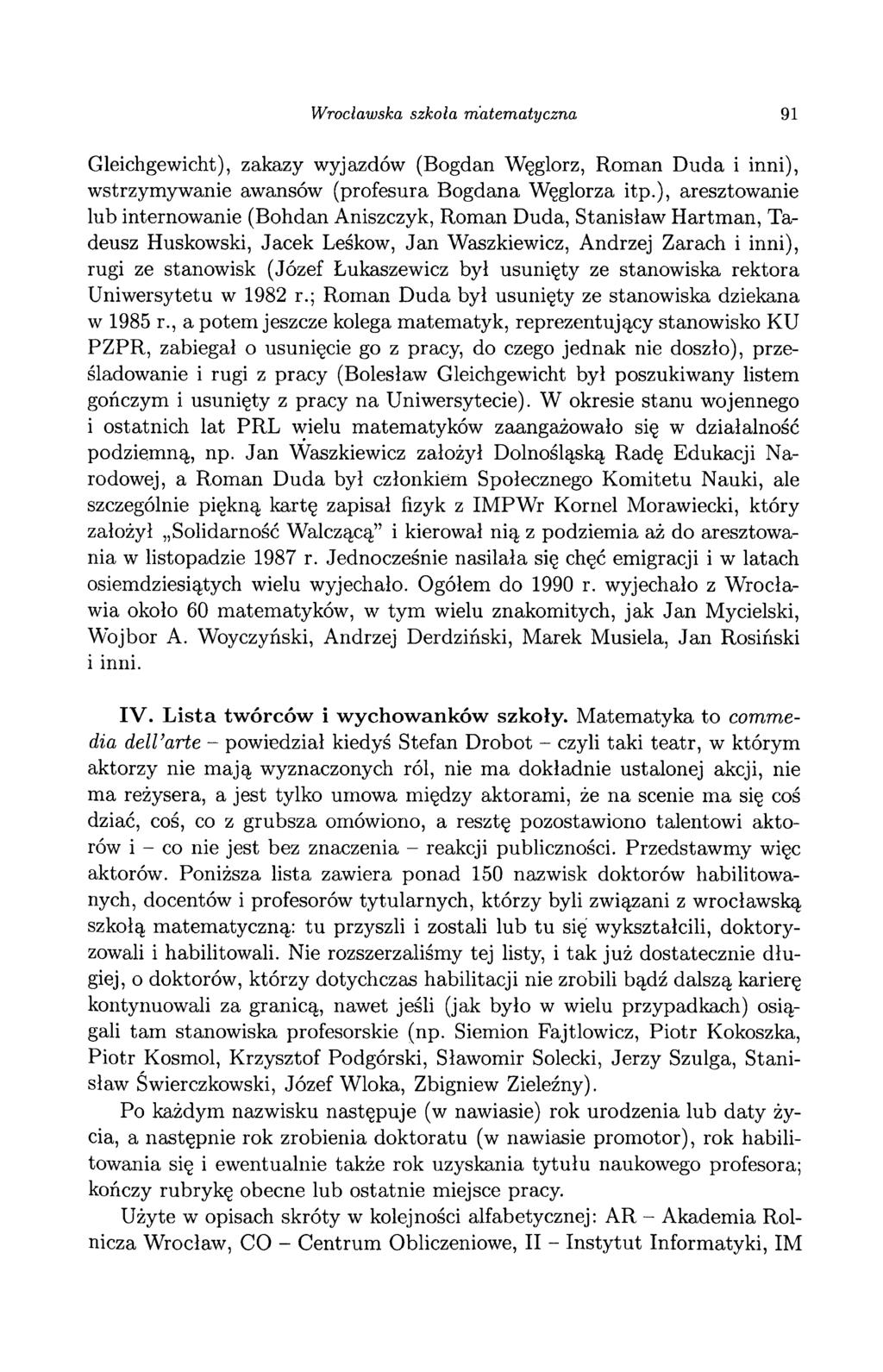 Wrocławska szkoła matematyczna 91 Gleichgewicht), zakazy wyjazdów (Bogdan Węglorz, Roman Duda i inni), wstrzymywanie awansów (profesura Bogdana Węglorza itp.