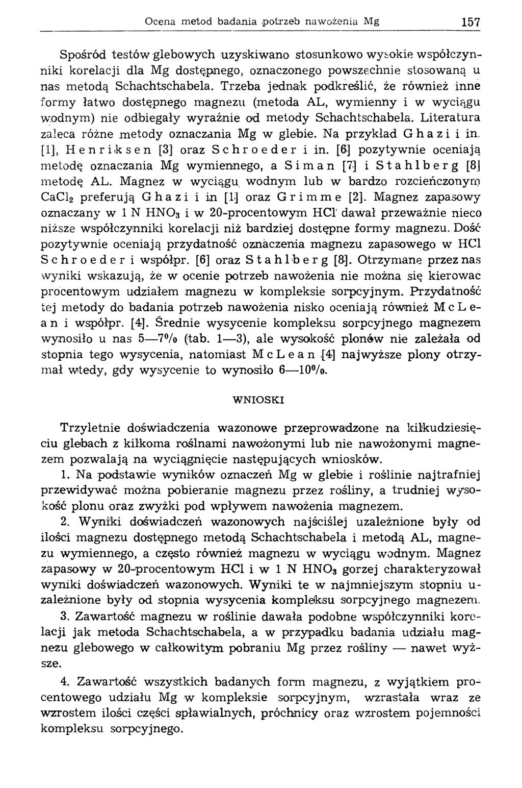Ocena meto-d badania potrzeb nawożenia Mg 157 Spośród testów glebowych uzyskiwano stosunkowo wysokie współczynniki korelacji dla Mg dostępnego, oznaczonego powszechnie stosowaną u nas metodą