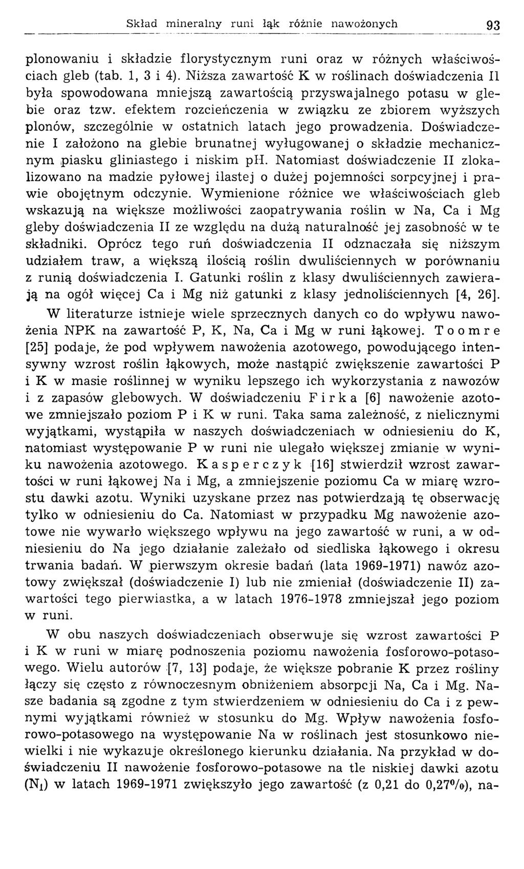 Skład mineralny runi łąk różnie nawożonych 93 plonowaniu i składzie florystycznym runi oraz w różnych właściwościach gleb (tab. 1, 3 i 4).