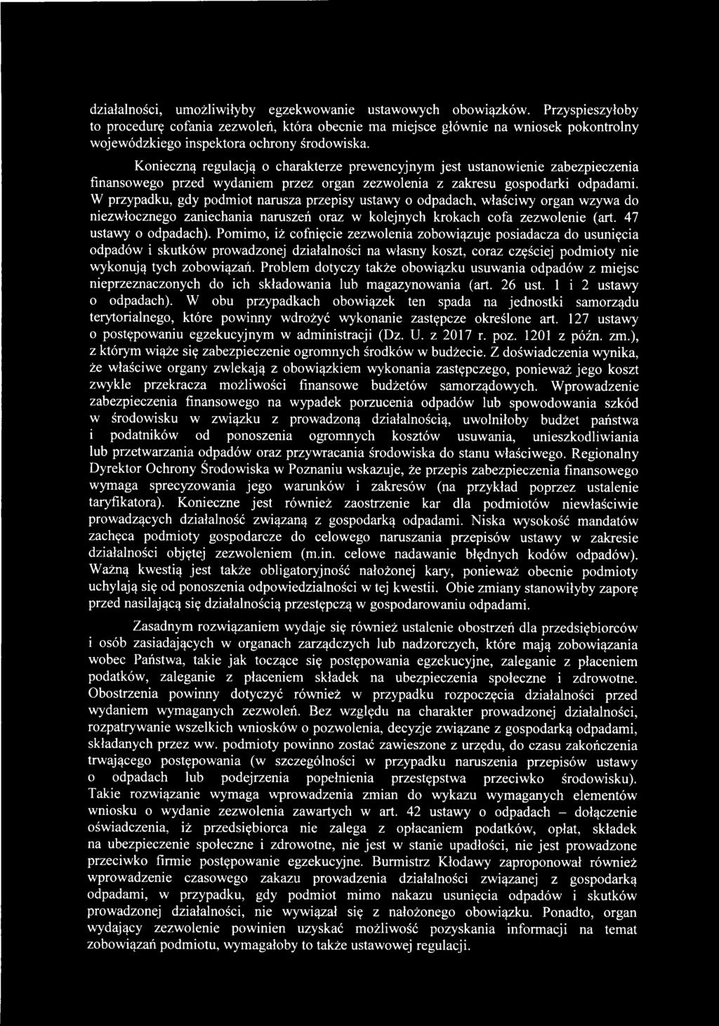 Pomimo, iż cofnięcie zezwolenia zobowiązuje posiadacza do usunięcia odpadów i skutków prowadzonej działalności na własny koszt, coraz częściej podmioty nie wykonują tych zobowiązań.