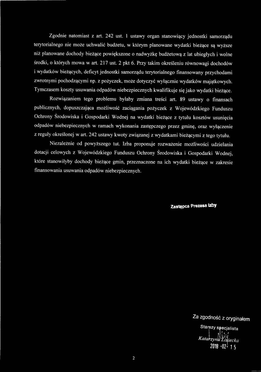 z pożyczek, może dotyczyć wyłącznie wydatków majątkowych. Tymczasem koszty usuwania odpadów niebezpiecznych kwalifikuje się jako wydatki bieżące. Rozwiązaniem tego problemu byłaby zmiana treści art.