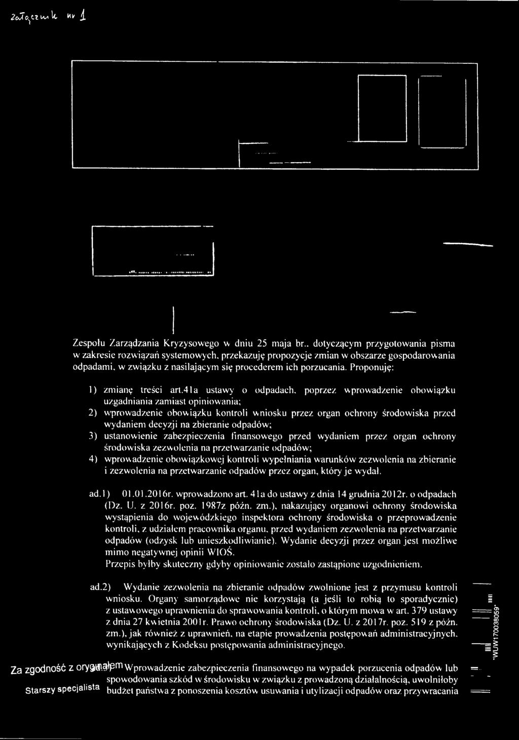 odpadów; 3) ustanowienie zabezpieczenia finansowego przed wydaniem przez organ ochrony środowiska zezwolenia na przetwarzanie odpadów; 4) wprowadzenie obowiązkowej kontroli wypełniania warunków