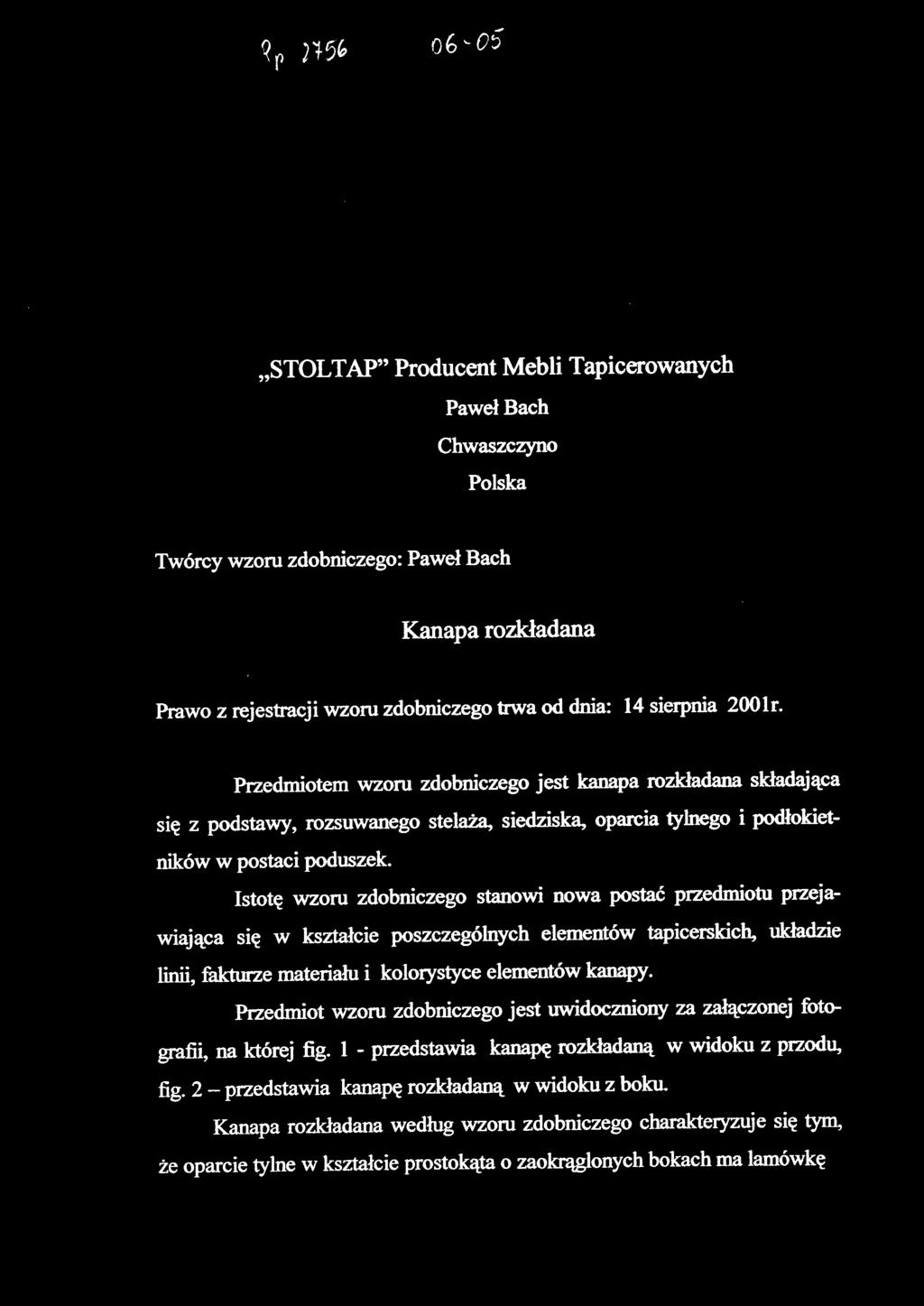 Istotę wzoru zdobniczego stanowi nowa postać przedmiotu przejawiająca się w kształcie poszczególnych elementów tapicerskich, układzie linii, fakturze materiału i kolorystyce elementów kanapy.