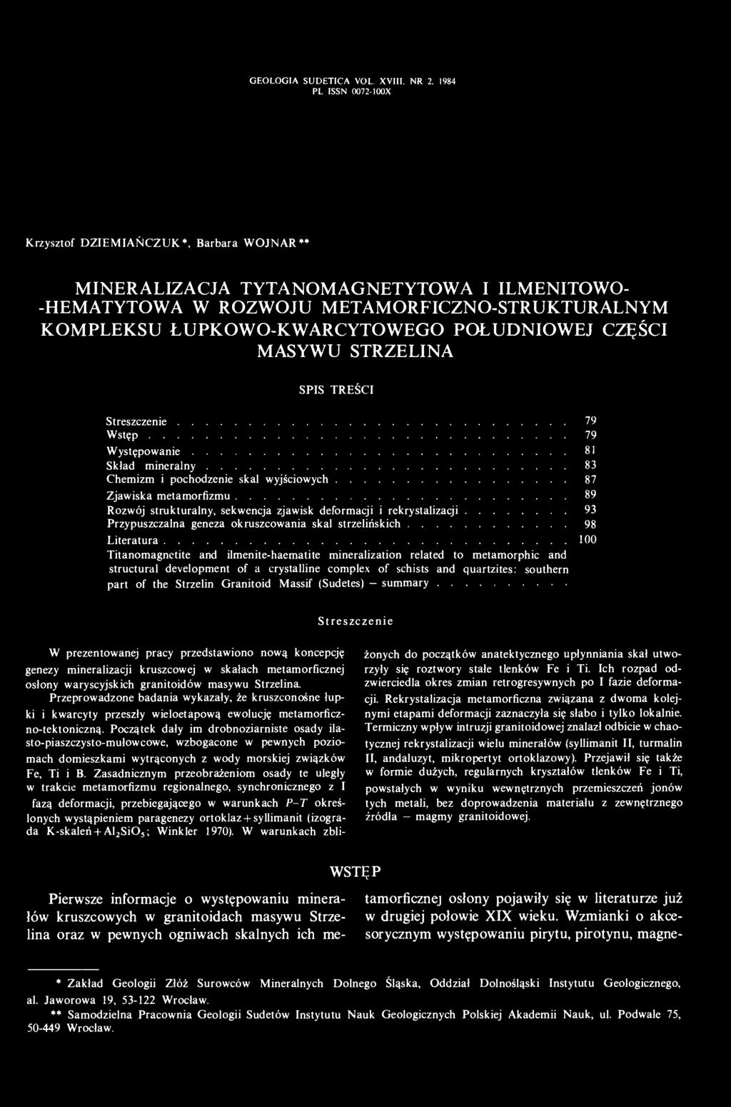 POŁUDNIOWEJ CZĘŚCI MASYWU STRZELINA SPIS TREŚCI Streszczenie 79 Wstęp 79 Występowanie 81 Skład mineralny 83 Chemizm i pochodzenie skal wyjściowych 87 Zjawiska metamorfizmu 89 Rozwój strukturalny,