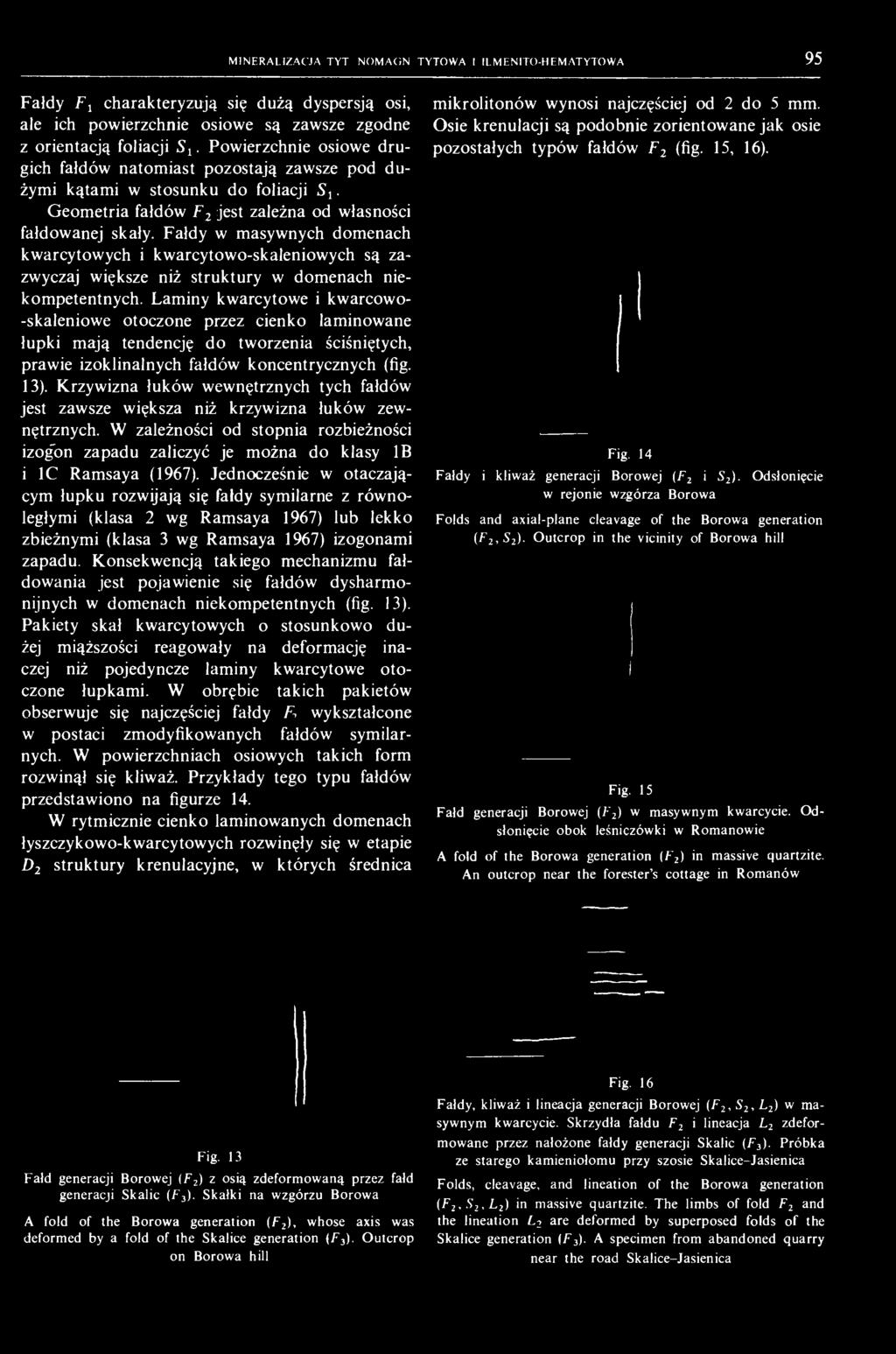 MINERALIZACJA TYTYNOMAGNFTYTOWA I ILMENITO-HEM ATYTOWA 9 5 Fałdy F i charakteryzują się dużą dyspersją osi, ale ich powierzchnie osiowe są zawsze zgodne z orientacją foliacji Sj.