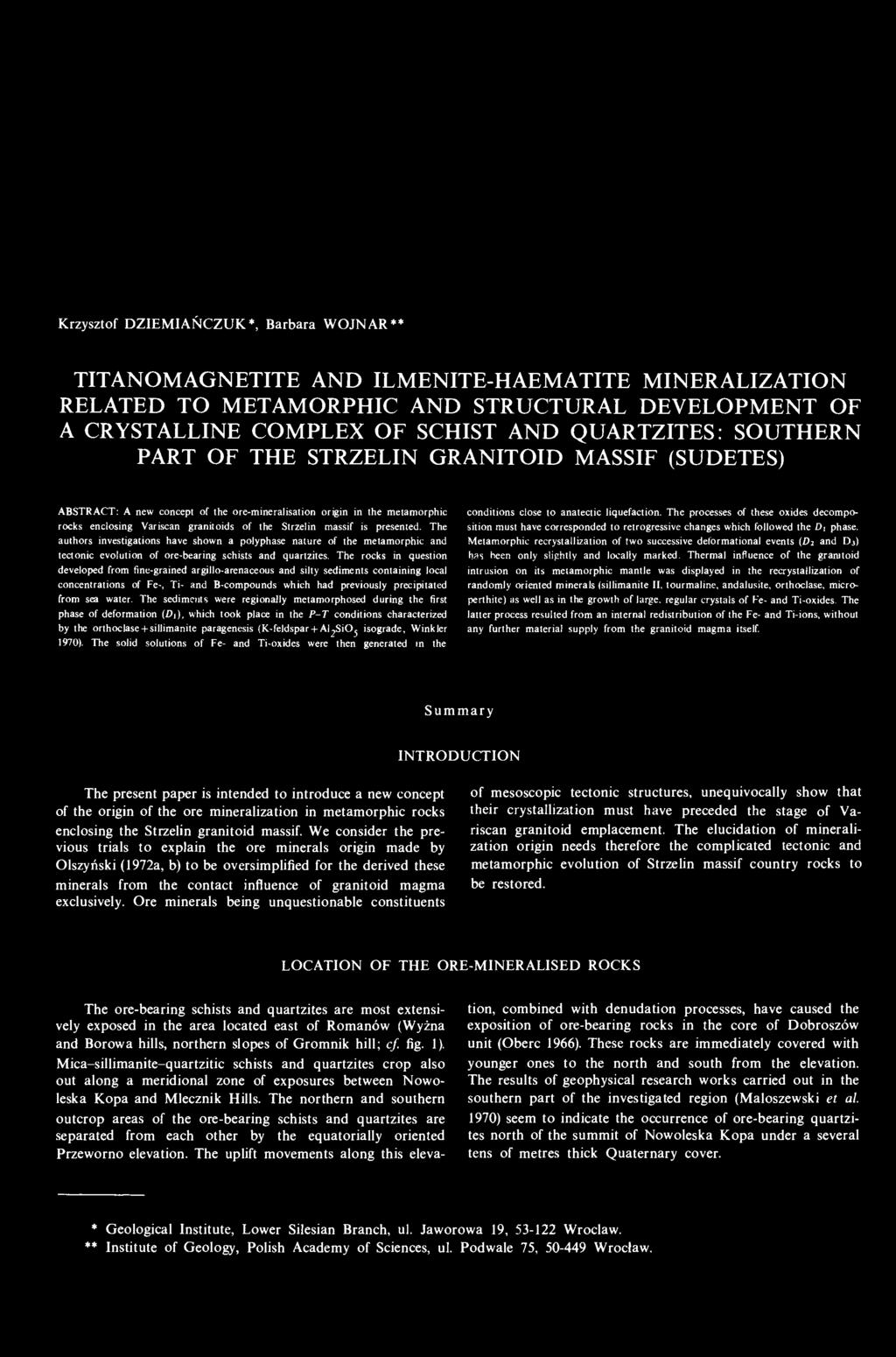presented. The authors investigations have shown a polyphase nature of the metamorphic and tectonic evolution of ore-bearing schists and quartzites.