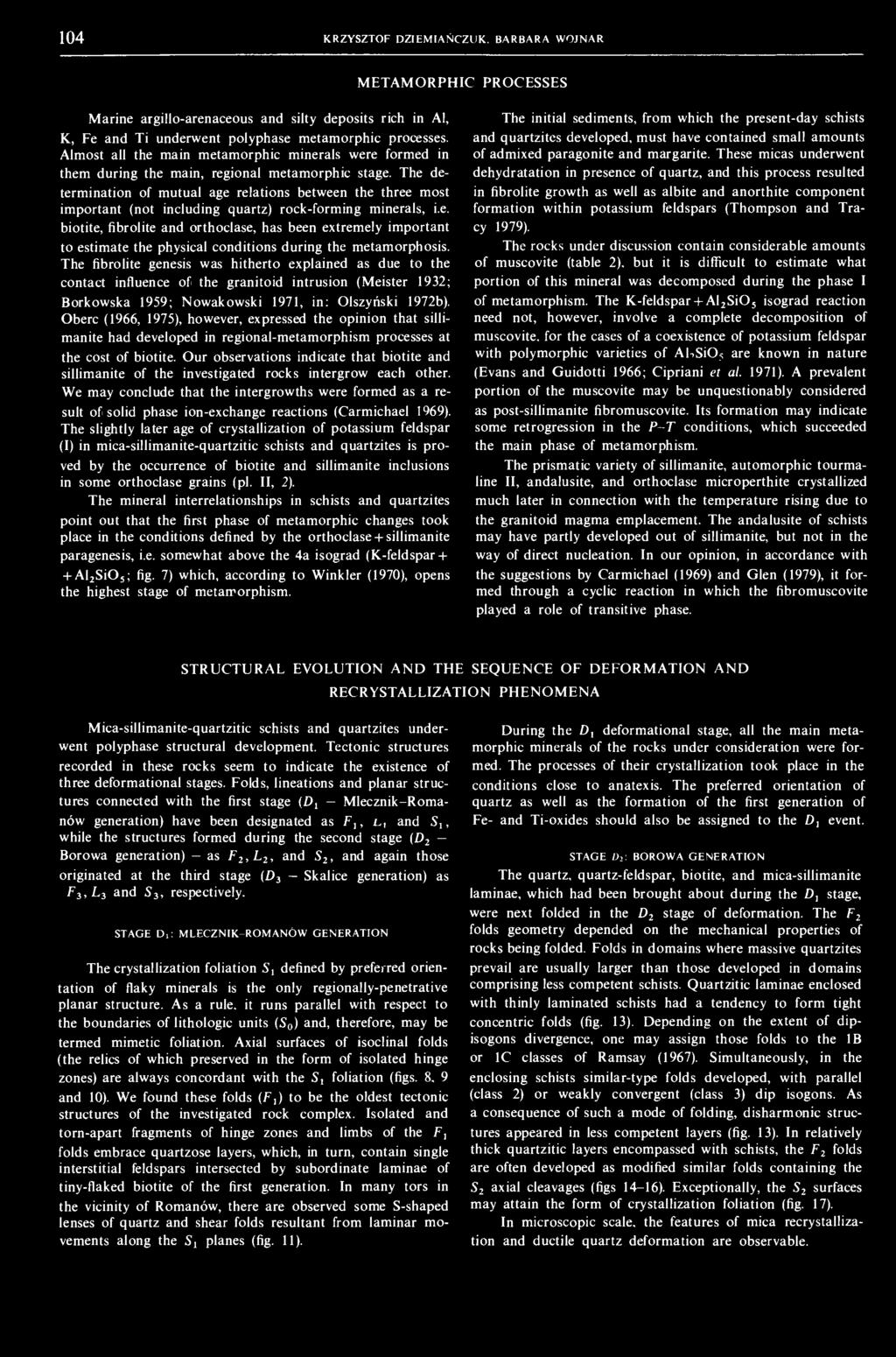 1 0 4 KRZYSZTOF DZIEMIAŃCZUK. BARBARA WOJNAR METAMORPHIC PROCESSES Marine argillo-arenaceous and silty deposits rich in Al, K, Fe and Ti underwent polyphase metamorphic processes.