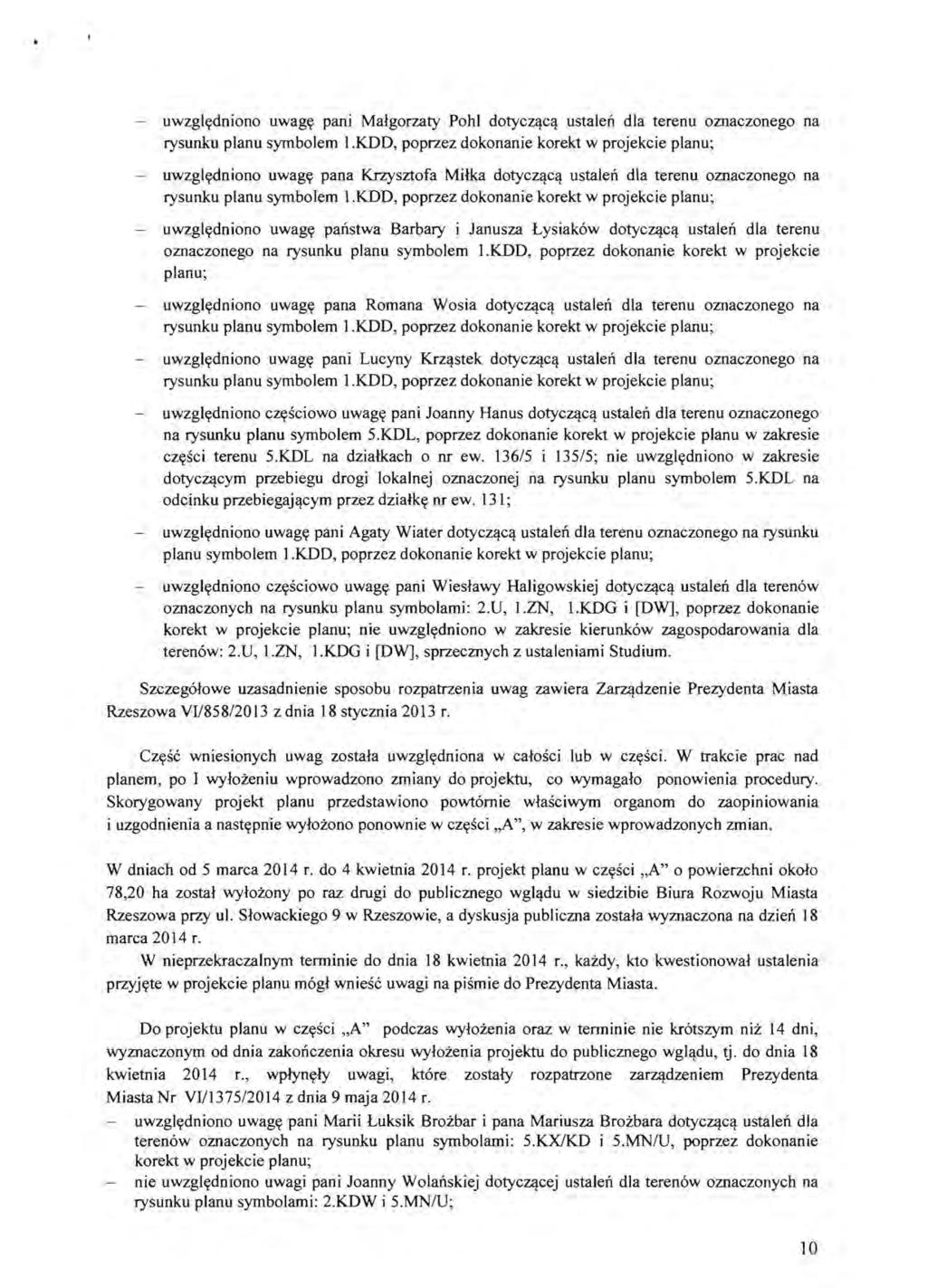 - uwzglydniono uwagy pani Malgorzaty Pohl dotycz'!c<! ustalen dla terenu oznaczonego na rysunku planu symbol em I.