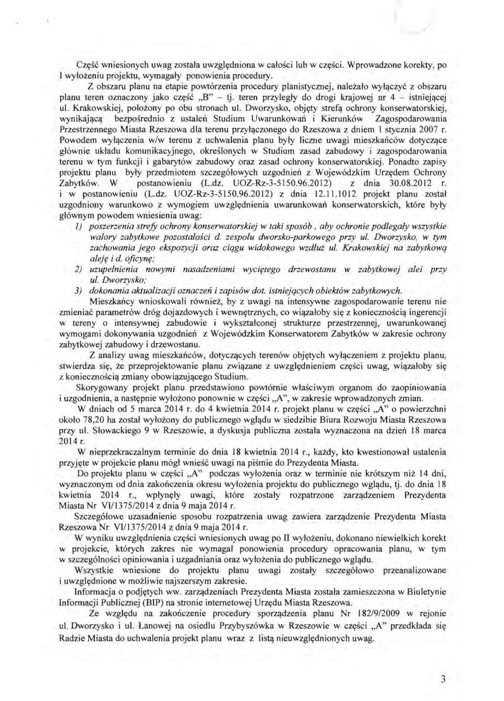 " CZySC wniesionych uwag zostala uwzglydniona w calosci lub w czysci. Wprowadzone korekty, po I wylozeniu projektu, wymagaly ponowienia procedury.