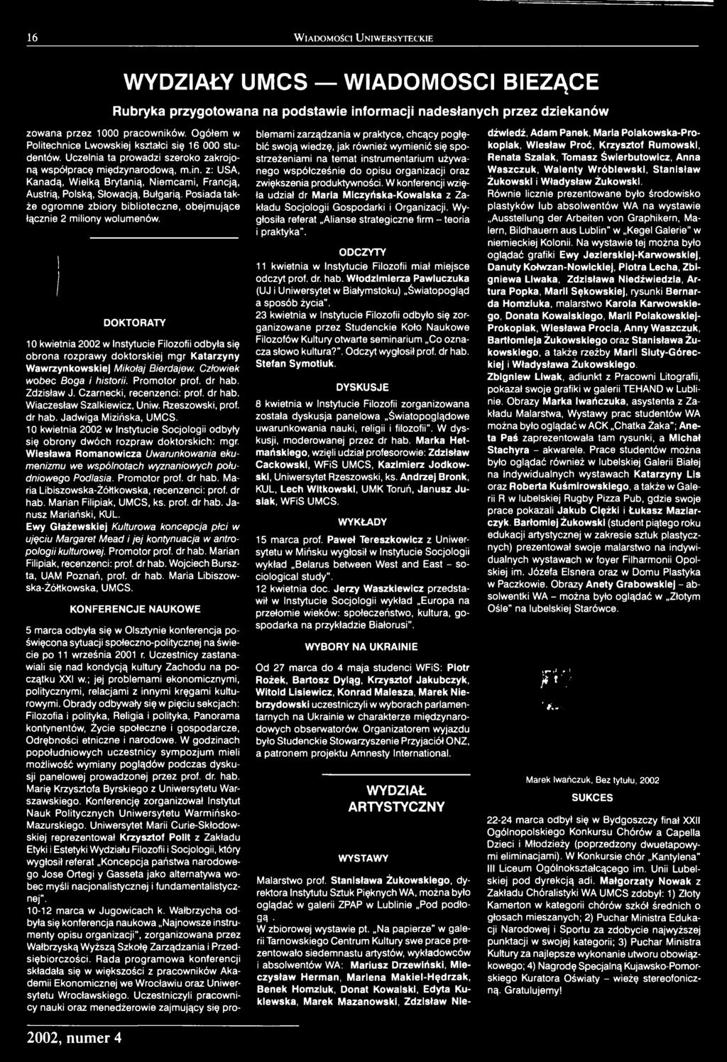 Zdzisław J. Czarnecki, recenzenci: prof. dr hab. Wiaczesław Szalkiewicz, Uniw. Rzeszowski, prof. dr hab. Jadwiga Mizińska, UMCS.