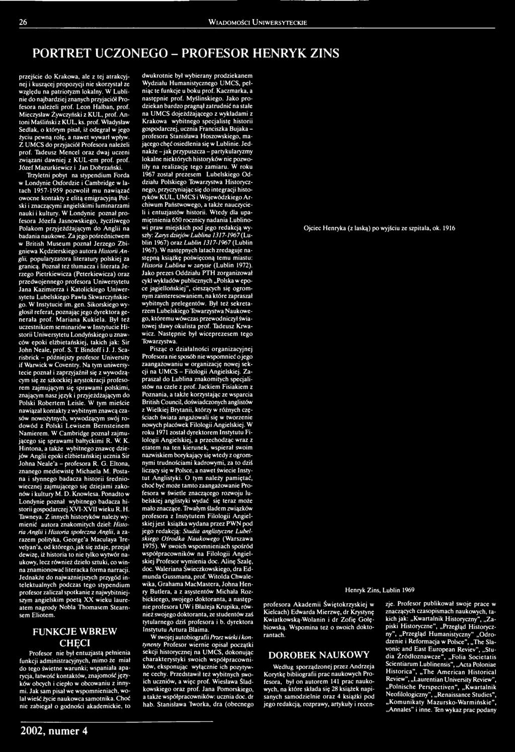 kultury. W Londynie poznał profesora Józefa Jasnowskiego, życzliwego Polakom przyjeżdżającym do Anglii na badania naukowe.