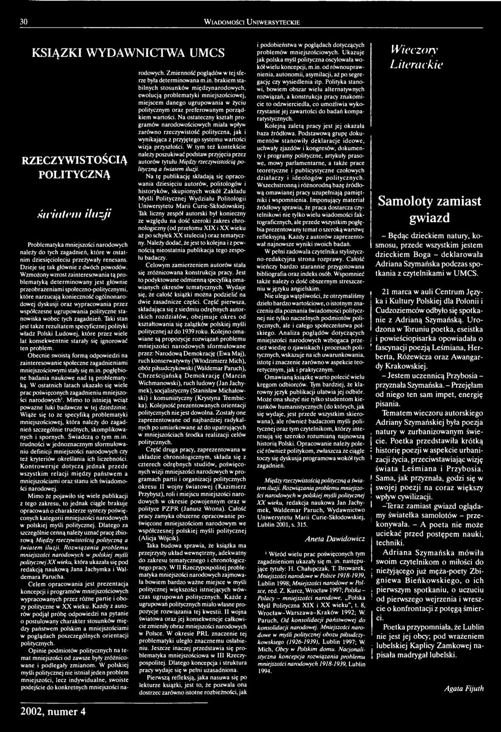 Taki stan jest także rezultatem specyficznej polityki władz Polski Ludowej, które przez wiele lat konsekwentnie starały się ignorować ten problem.