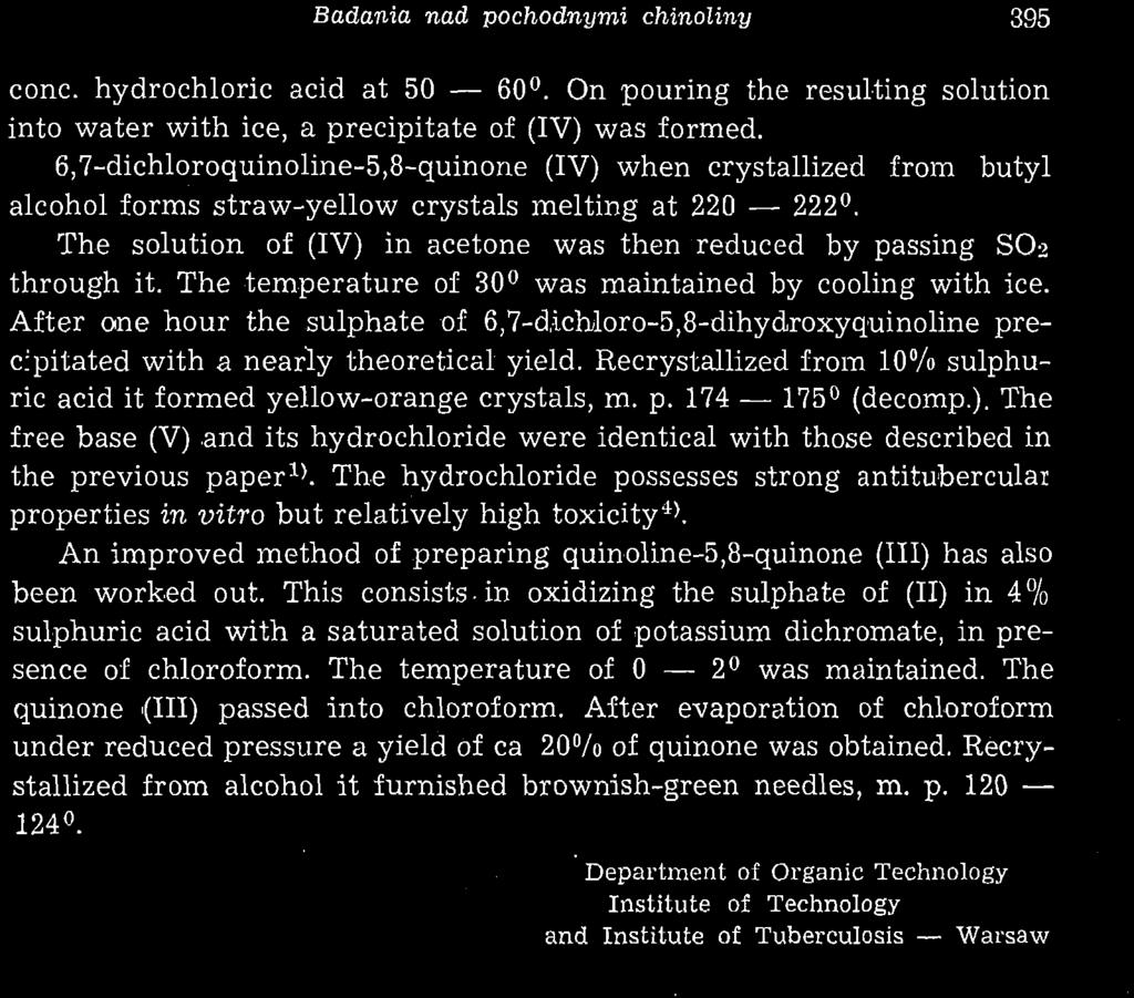 Badania nad pochodnymi chinoliny 395 conc. hydrochloric acid at 50 60. On pouring the resulting solution into water with ice, a precipitate of (IV) was formed.