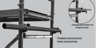 4.5 Montaż kotew przyściennych Przy zastosowaniu rusztowania jako przyściennego, należy je przyocować do ściany.