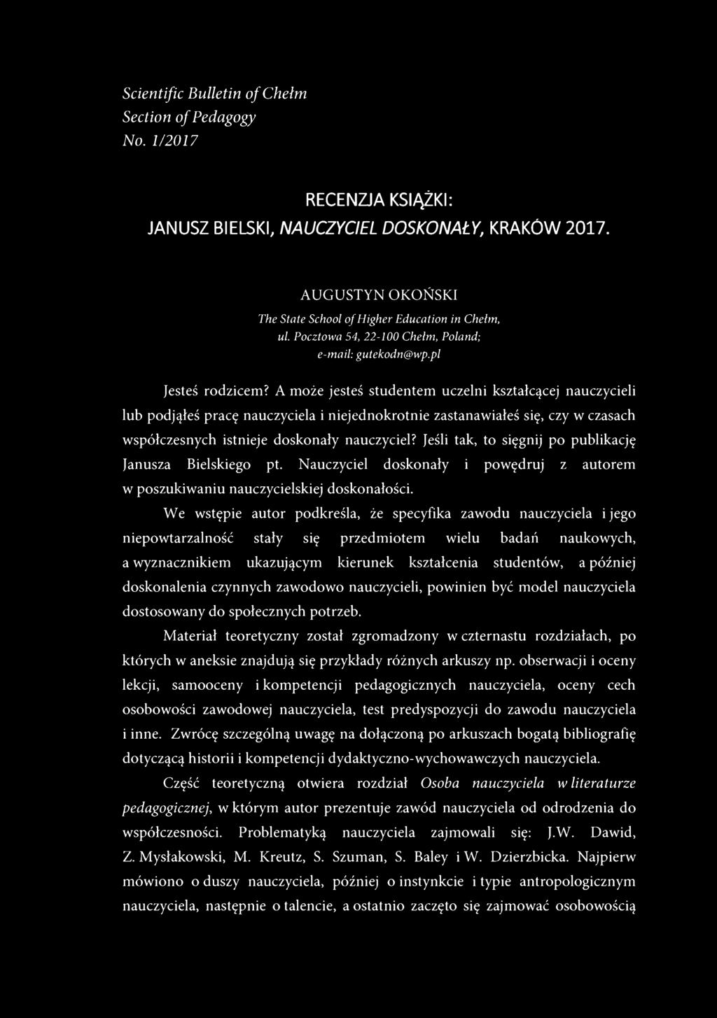 Scientific Bulletin of Chełm Section of Pedagogy No. 1/2017 RECENZJA KSIĄŻKI: JANUSZ BIELSKI, NAUCZYCIEL DOSKONAŁY, KRAKÓW 2017. AUGUSTYN OKOŃSKI The State School ofhigher Education in Chełm, ul.