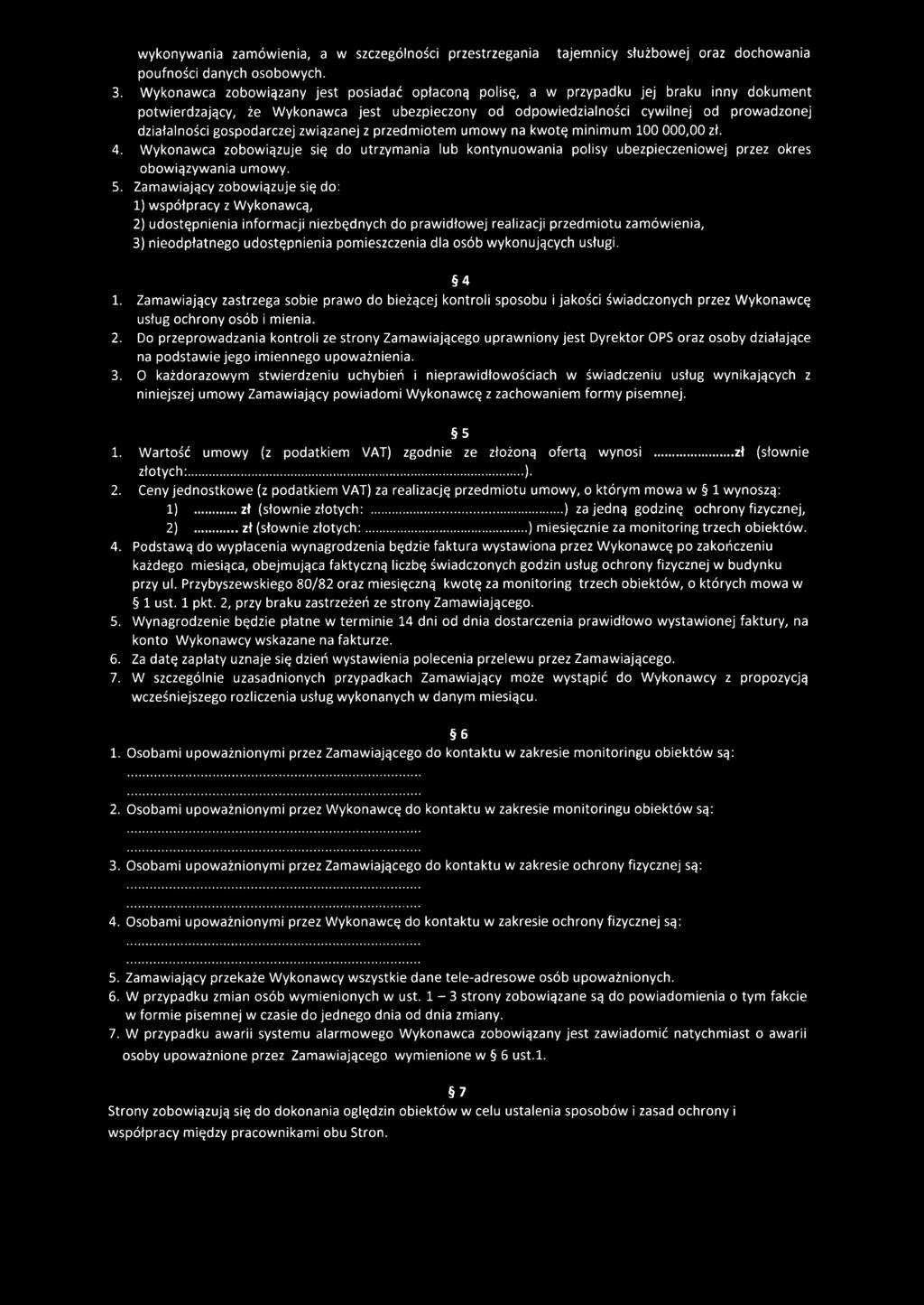 gospodarczej związanej z przedmiotem umowy na kwotę minimum 100 000,00 zł. 4. Wykonawca zobowiązuje się do utrzymania lub kontynuowania polisy ubezpieczeniowej przez okres obowiązywania umowy. 5.