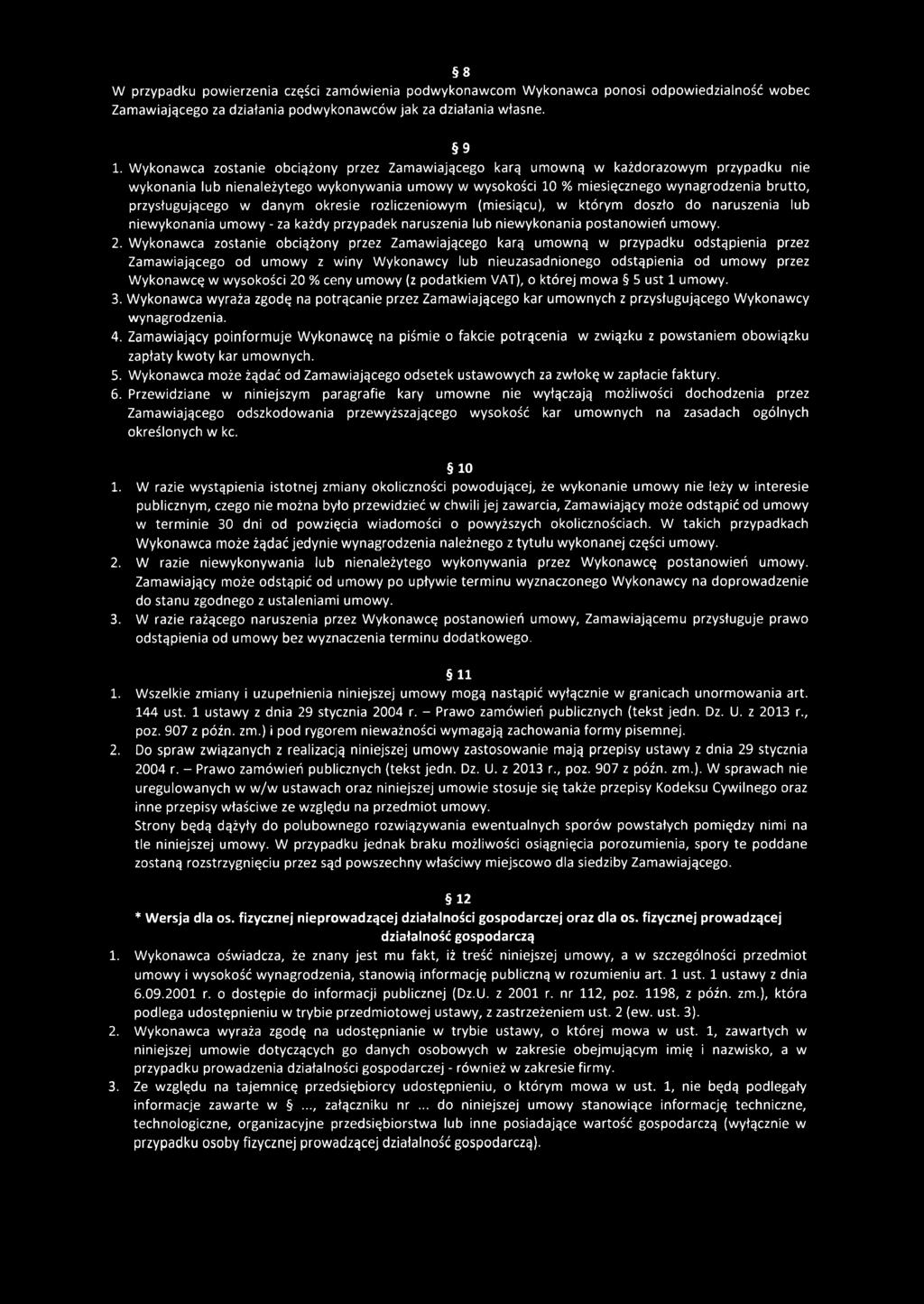 przysługującego w danym okresie rozliczeniowym (miesiącu), w którym doszło do naruszenia lub niewykonania umowy - za każdy przypadek naruszenia lub niewykonania postanowień umowy. 2.
